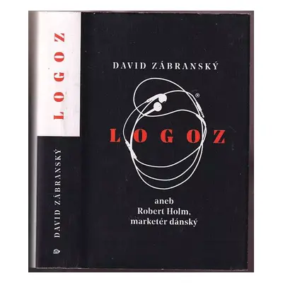 Logoz, aneb, Robert Holm, marketér dánský - David Zábranský (2019, Větrné mlýny)