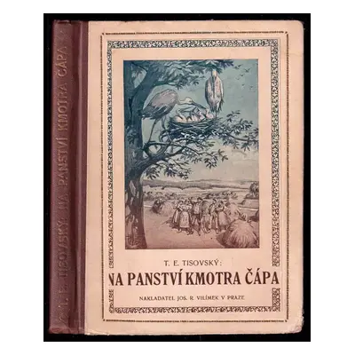 Na panství kmotra Čápa - T. E Tisovský (1921, Jos. R. Vilímek)