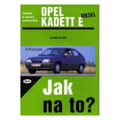 Údržba a opravy automobilů Opel Kadett E diesel - Hans-Rüdiger Etzold (1995, Kopp)