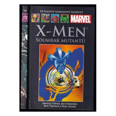 X-Men - Soumrak mutantů : Ultimátní komiksový komplet 99 - Neal Adams, Don Heck, Jim Steranko, B