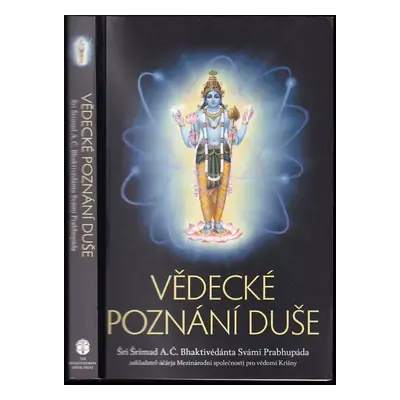 Vědecké poznání duše - A. Č. Bhaktivédanta Swami Prabhupáda (2018, Centrum pro védská studia)