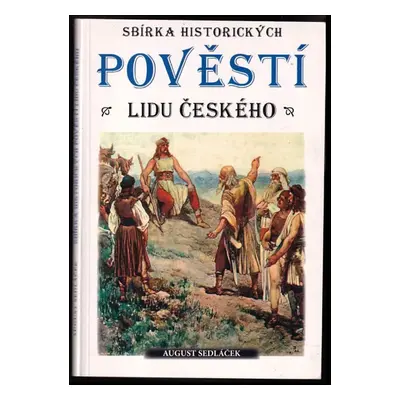 Sbírka historických pověstí lidu českého - August Sedláček (2004, Jan Piszkiewicz)