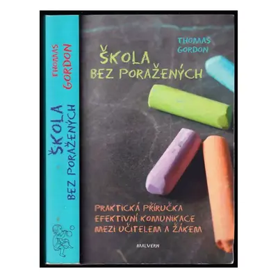 Škola bez poražených : praktická příručka efektivní komunikace mezi učitelem a žákem - Thomas Go