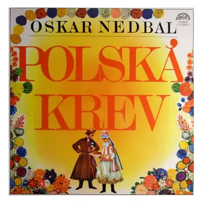 Polská Krev - Oskar Nedbal, Leo Stein (1977, Supraphon)