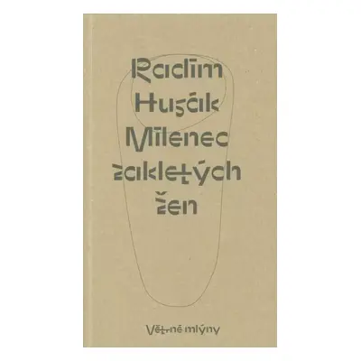 Milenec zakletých žen - Radim Husák (2019, Větrné mlýny)