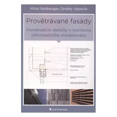 Provětrávané fasády : konstrukční detaily v kontextu informačního modelování - Miloš Rehberger, 