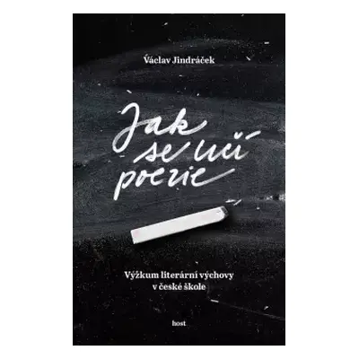 Jak se učí poezie : výzkum literární výchovy v české škole - Václav Jindráček (2024, Host)