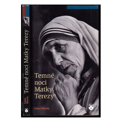 Temné noci Matky Terezy - Greg Watts (2010, Karmelitánské nakladatelství)