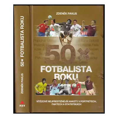 50x Fotbalista roku : vítězové nejprestižnější ankety v portrétech, faktech a statistikách - Zde