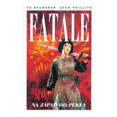 Fatale : Na západ od pekla - Kniha třetí - Ed Brubaker, Sean Phillips (2019, BB art s.r.o.)