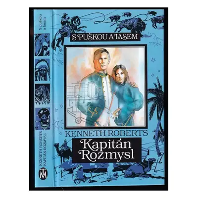 Kapitán Rozmysl : Arundelská kronika - Kenneth Lewis Roberts (1993, Toužimský & Moravec)