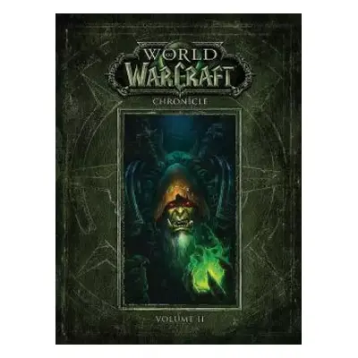 World of WarCraft : kronika - Svazek II - Matthew K Burns, Robert Brooks, Chris Metzen (2017, Cr