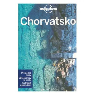 Chorvatsko - Peter Dragicevich, Anthony Ham, Jessica Lee (2022, Svojtka & Co)