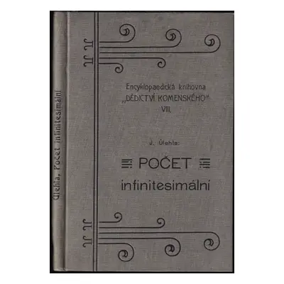 Počet infinitesimální - Josef Úlehla (1906, Dědictví Komenského)