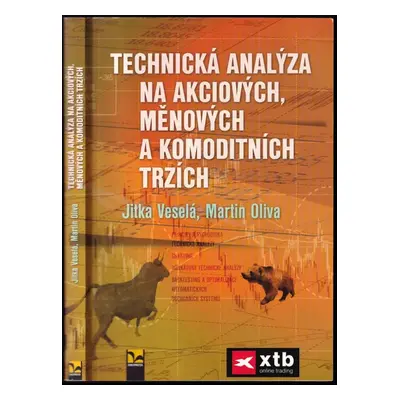 Technická analýza na akciových, měnových a komoditních trzích - Jitka Veselá, Martin Oliva (2015