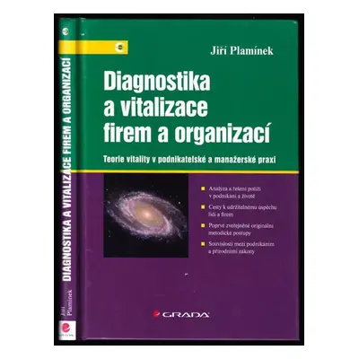 Diagnostika a vitalizace firem a organizací : teorie vitality v podnikatelské a manažerské praxi