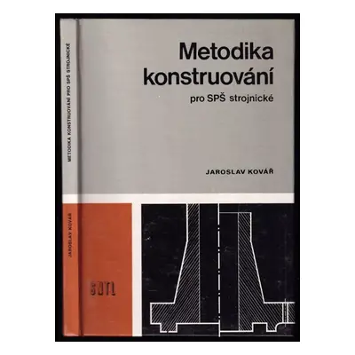 Metodika konstruování pro SPŠ strojnické : pomocná kniha pro 2. až 4. ročník středních průmyslov