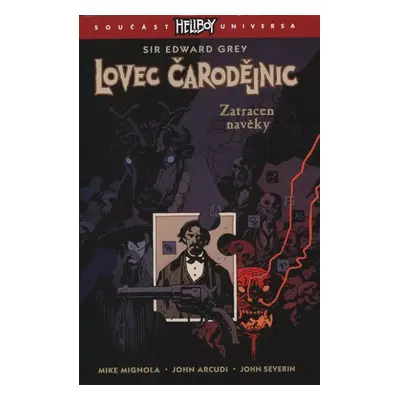 Lovec čarodějnic : sir Edward Grey - Michael Mignola, John Arcudi (2019, Comics Centrum)