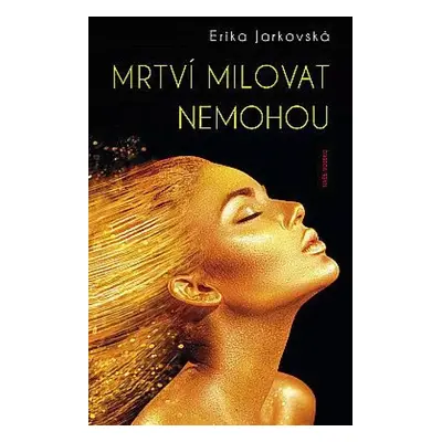 Mrtví milovat nemohou - Erika Jarkovská (2021, Naše vojsko)