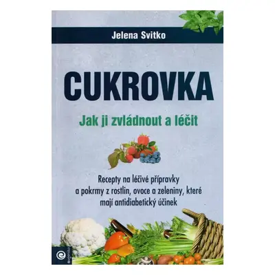 Cukrovka : jak ji zvládnout a léčit - Jelena Svitko (2023, Eugenika)