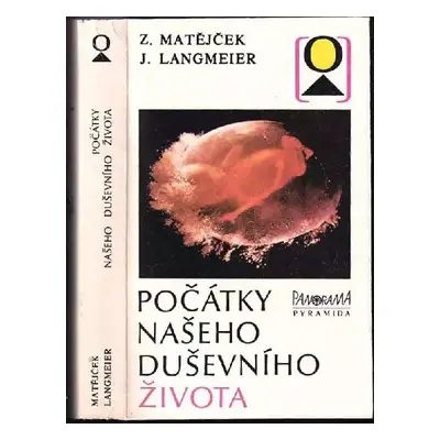 Počátky našeho duševního života - Zdeněk Matějček, Josef Langmeier (1986, Panorama)