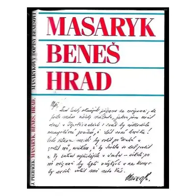 Masaryk, Beneš, Hrad : Masarykovy dopisy Benešovi - Tomáš Garrigue Masaryk, Edvard Beneš (1996, 