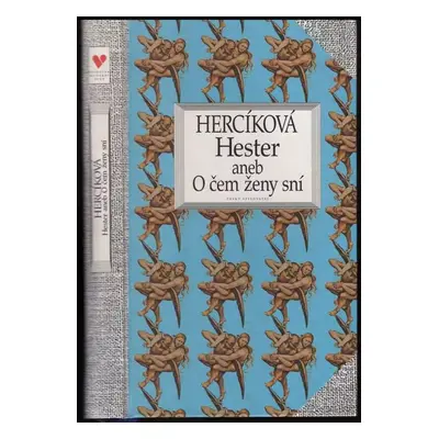 Hester, aneb, O čem ženy sní - Iva Hercíková (1995, Český spisovatel)