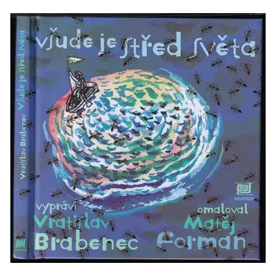 Všude je střed světa - Vratislav Brabenec (2009, Meander)