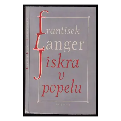 Jiskra v popelu, aneb, Pocta Shakespearovi : komedie o pěti dějstvích - František Langer (1948, 