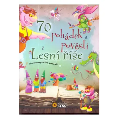 70 pohádek a pověstí z Lesní říše : ilustrovaný atlas strašidel - Jordi Busquets (2015, Sun)