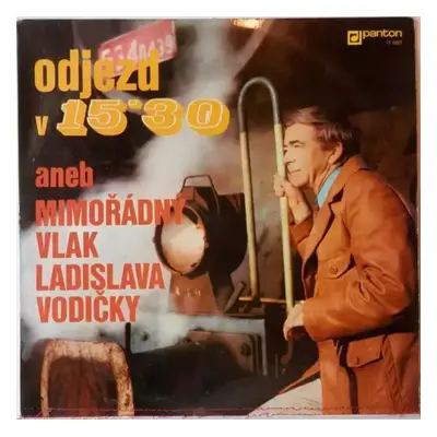 Odjezd V 15'30 Aneb Mimořádný Vlak Ladislava Vodičky - Ladislav Vodička (1975, Panton)