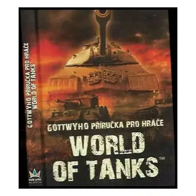 Gottwyho příručka pro hráče World of tanks - Gottwy (2015, Malý princ)