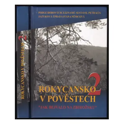 Rokycansko v pověstech : Jak bejvalo na Zbirožsku - 2 (2008, AM art)