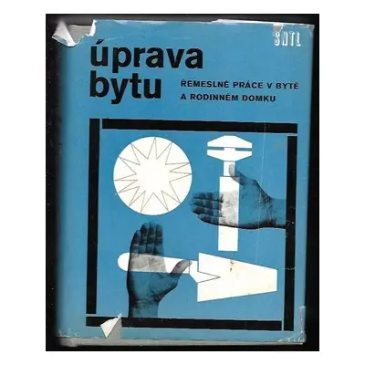 Úprava bytu : řemeslné práce v bytě a rodinném domku - Jiří Trnka, Jaroslav Mareš, Jaroslav Horá