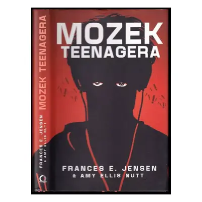 Mozek teenagera - Frances E Jensen, Amy Ellis Nutt (2015, Dobrovský s.r.o)