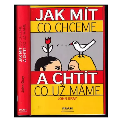 Jak mít, co chceme a chtít, co už máme - John Gray (2001, Knižní klub)