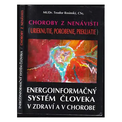 Energoinformační systém člověka ve zdraví a v nemoci : choroby z nenávisti (uřknutí, očarování, 