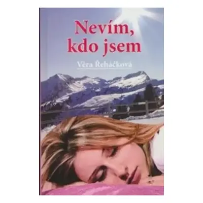 Nevím, kdo jsem - Věra Řeháčková (2015, Akcent)