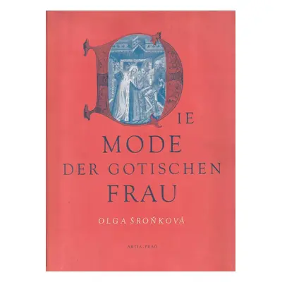 Die Mode der gotischen Frau - Olga Šroňková (1955, Artia)