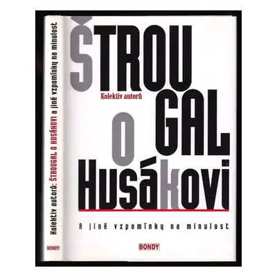 Štrougal o Husákovi a jiné vzpomínky na minulost - Lubomír Štrougal (2009, Bondy)