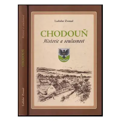 Chodouň : historie a současnost - Ladislav Zvonař (2008, Obecní úřad Chodouň)