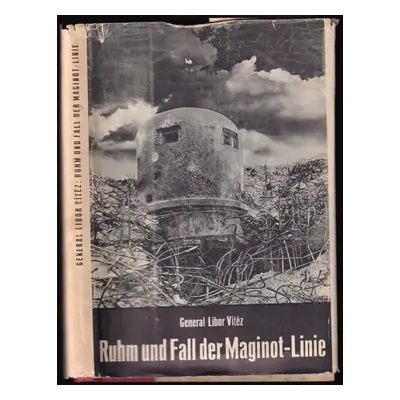 Ruhm und Fall der Maginot-Linie [und von Verdun] - Libor Vítěz (1942, Orbis)