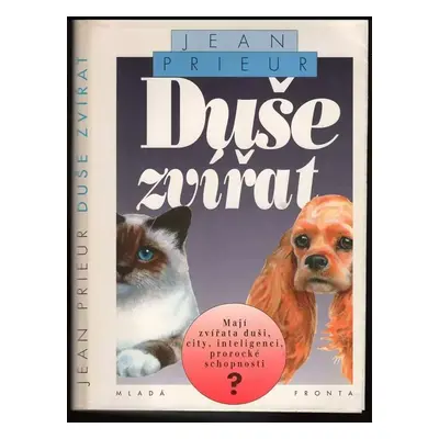 Duše zvířat : mají zvířata duši, city, inteligenci, prorocké schopnosti? - Jean Prieur (1994, Ml