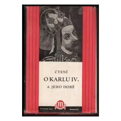 Čtení o Karlu IV. a jeho době : (z pramenů) (1958, Svobodné slovo)