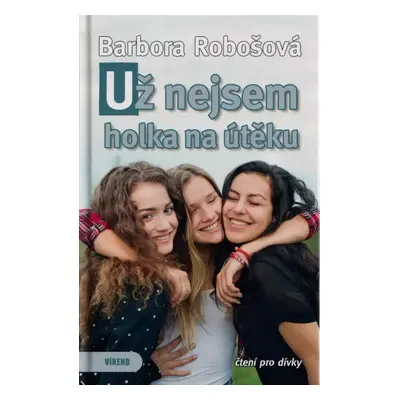 Už nejsem holka na útěku - Barbora Robošová (2021, Víkend)