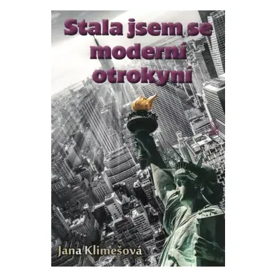 Stala jsem se moderní otrokyní - Jana Klimešová (2021, Petrklíč)