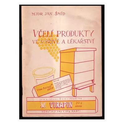 Včelí produkty ve výživě a lékařství : včela - zdroj mládí a zdraví - Jan Šmíd (1968, Českoslove