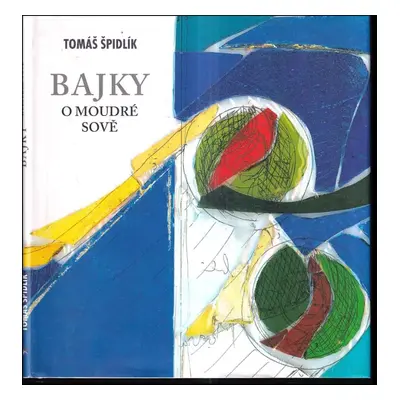 Bajky o moudré sově - Tomáš Špidlík (2003, Refugium Velehrad-Roma)