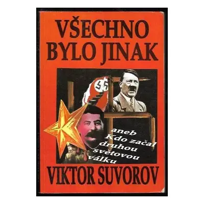 Všechno bylo jinak, aneb, Kdo začal druhou světovou válku? - Viktor Andrejevič Suvorov (1995, Na