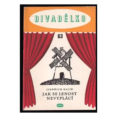 Jak se lenost nevyplácí : loutková hra o 1 dějství - Jindřich Halík (1958, Orbis)